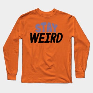 Stay Weird Handlettered Long Sleeve T-Shirt